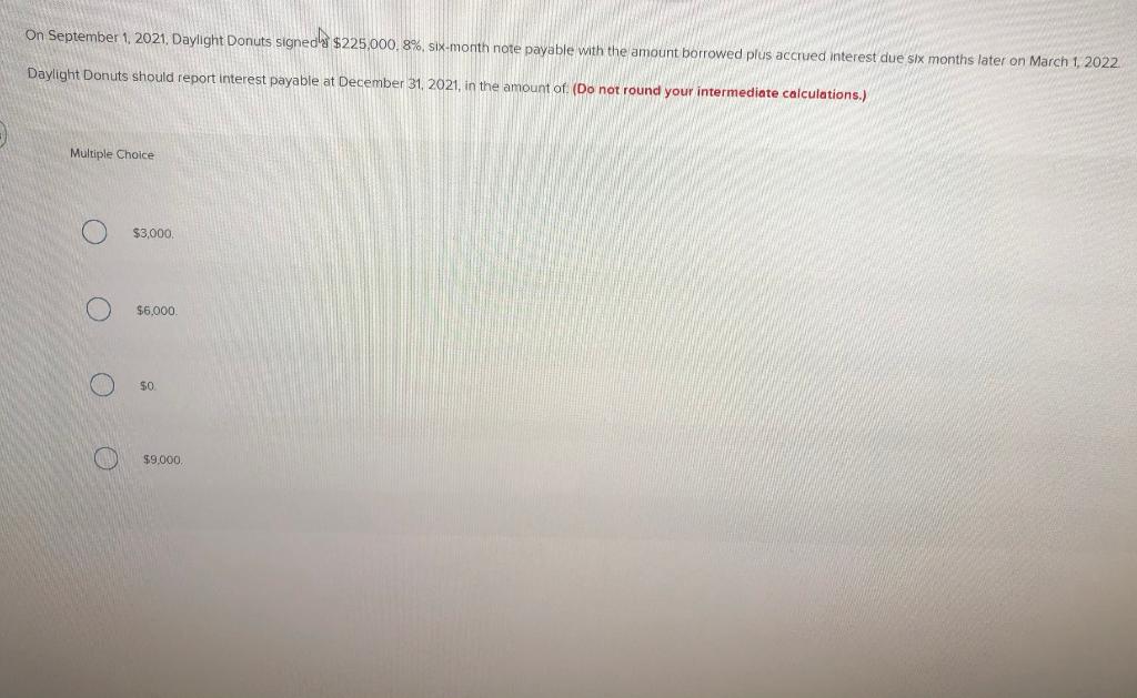  On September 1, 2021, Daylight Donuts signed $225,000, 8%, six-month note