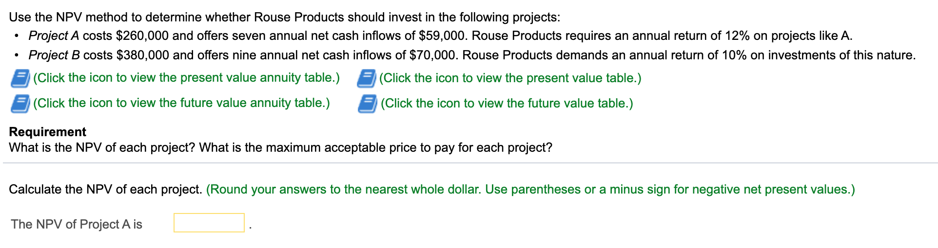 Please calculate for both Project A and project B . Use the