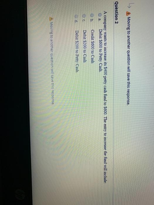  A Moving to another question will save this response. Question 2