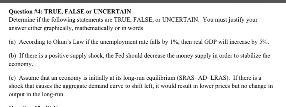 Question #4: TRUE, FALSE or UNCERTAIN Determine if the following statements