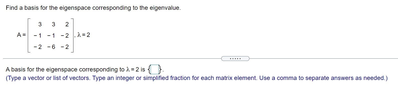 Find a basis for the eigenspace corresponding to the eigenvalue. 3
