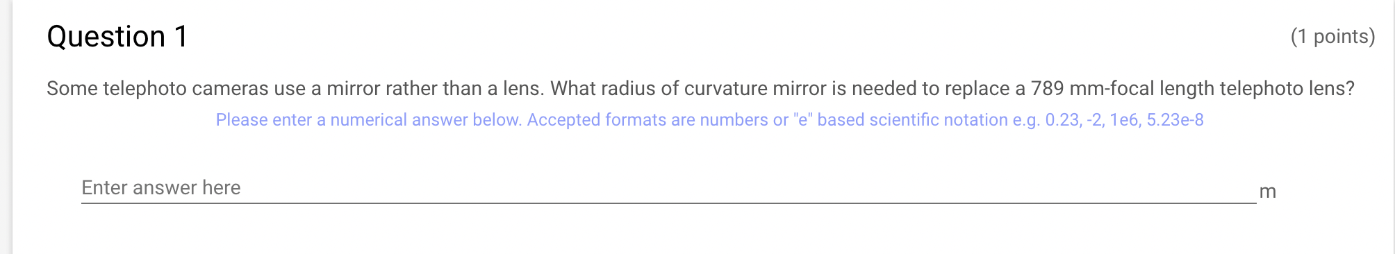  Question 1 (1 points) Some telephoto cameras use a mirror rather