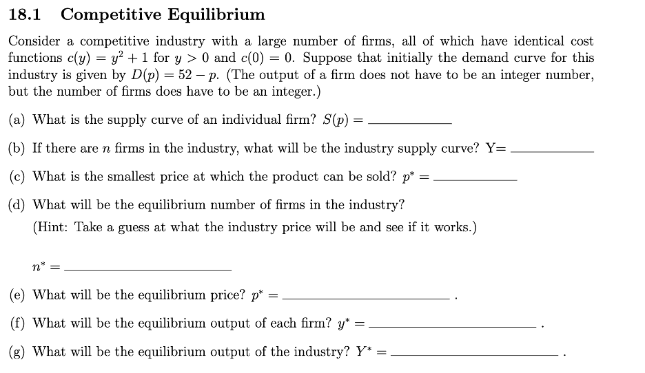 18.1 Competitive Equilibrium Consider a competitive industry with a large number