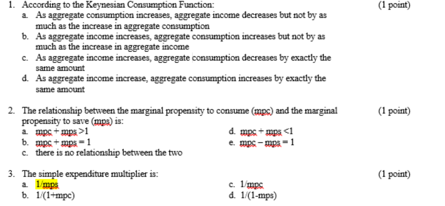  1. According to the Keynesian Consumption Function: (1 point) a. As