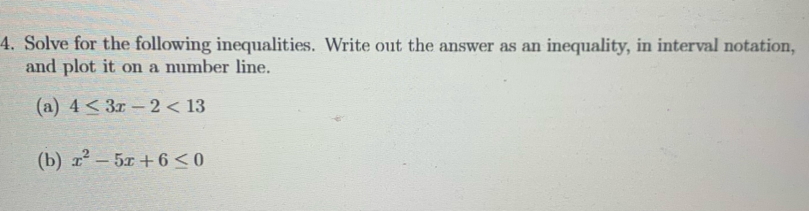 4. Solve for the following inequalities. Write out the answer as