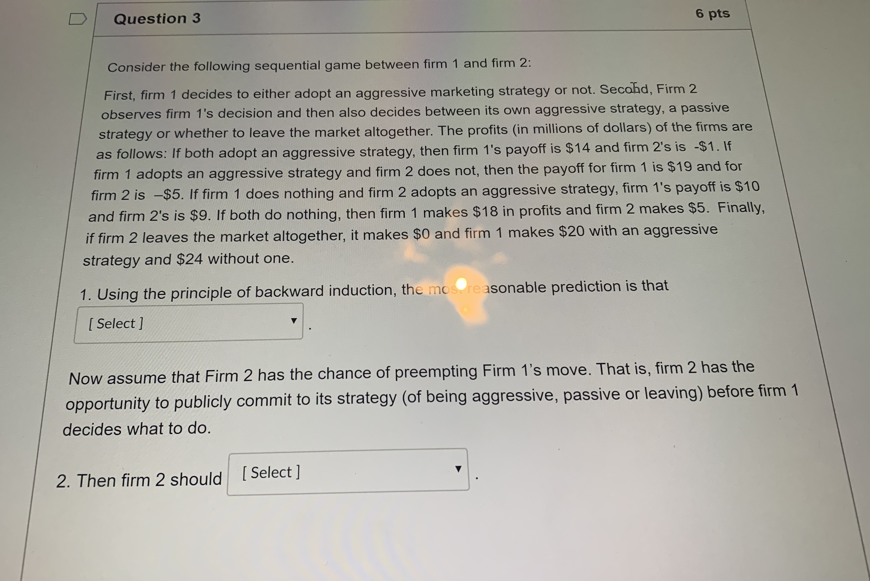 Please help D Question 3 6 pts Consider the following sequential game