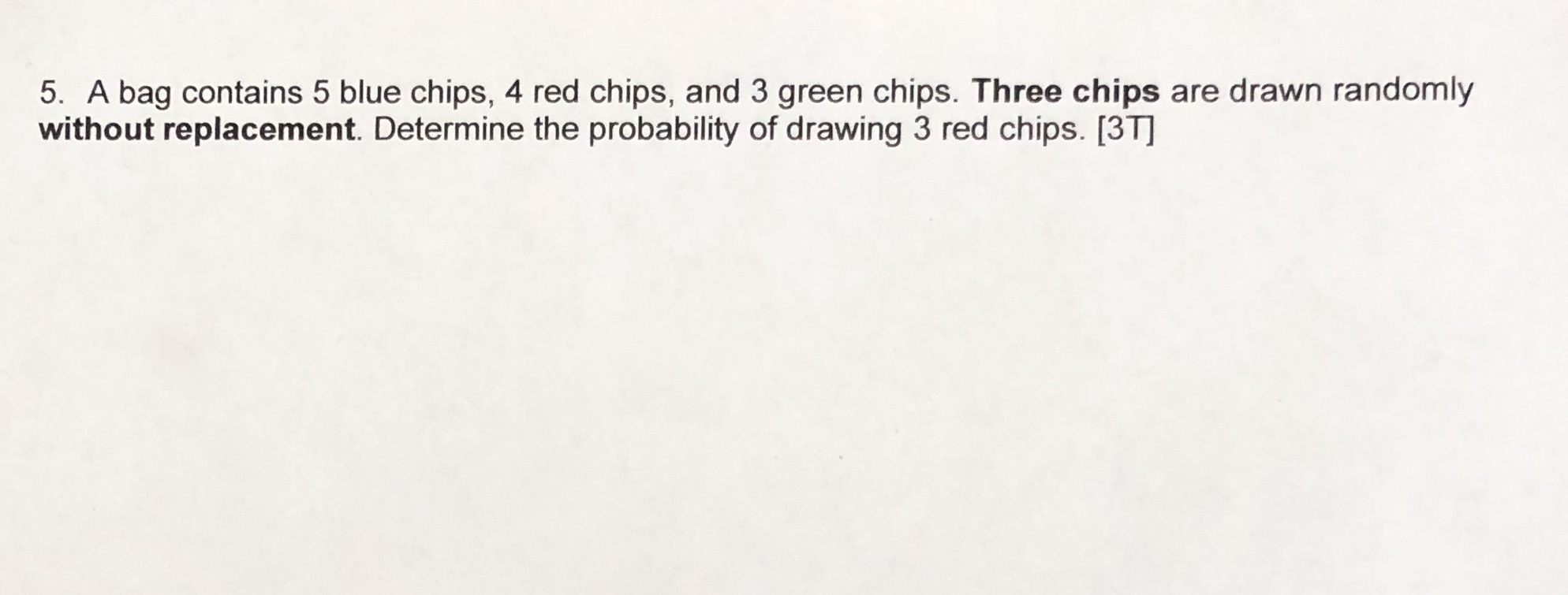 5. A bag contains 5 blue chips, 4 red chips, and