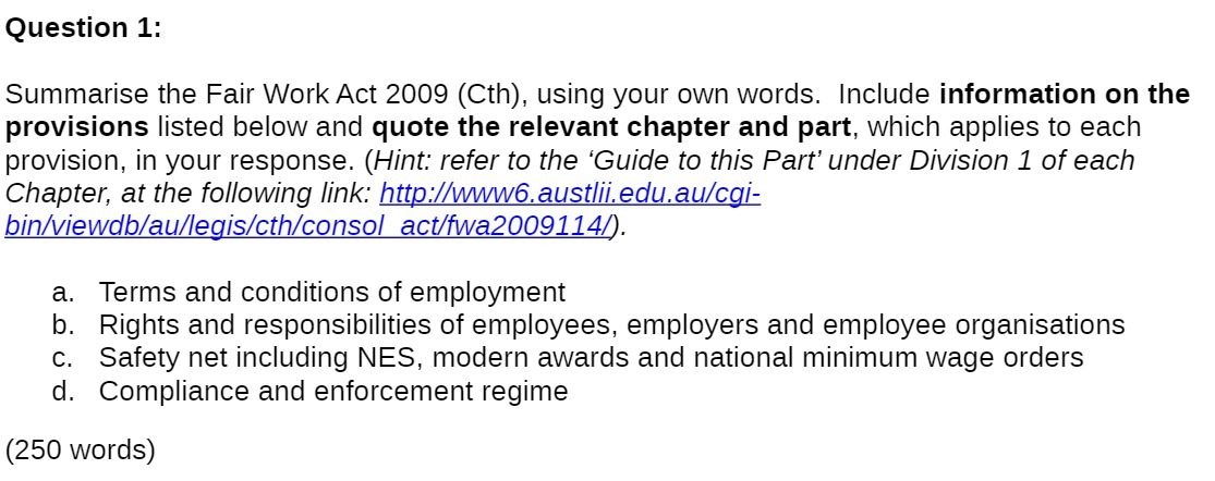 Question 1: Summarise the Fair Work Act 2009 (Cth), using your