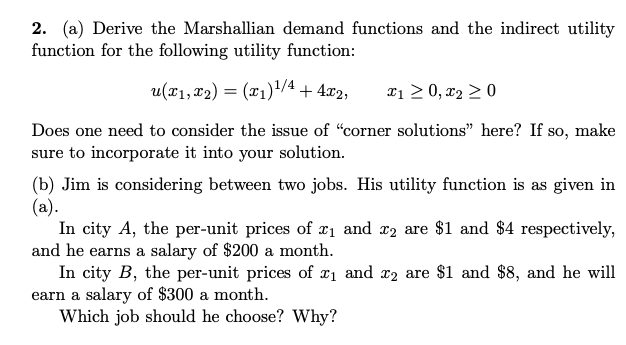 2. (a) Derive the Marshallian demand functions and the indirect utility