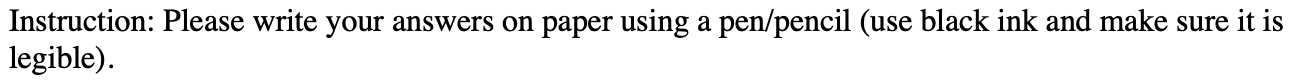 PLEASE HELP Instruction: Please write your answers on paper using a pen/pencil