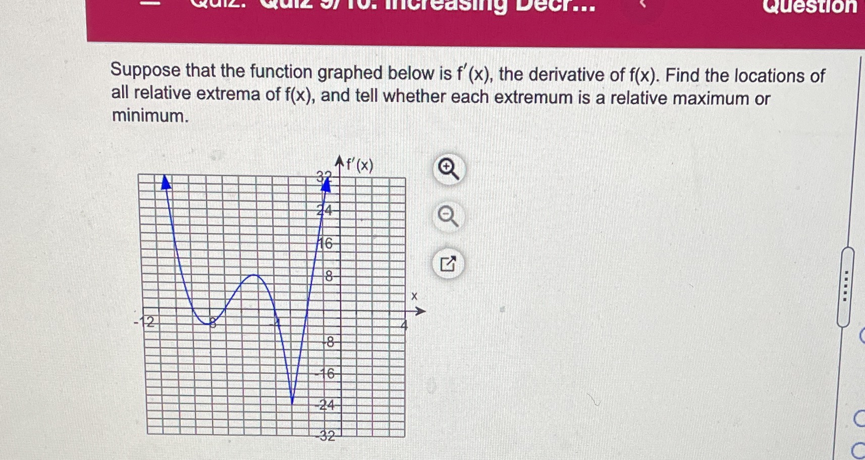  Increasing Dec... Question Suppose that the function graphed below is f
