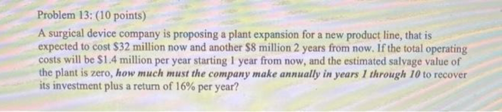 please answer Problem 13: (10 points) A surgical device company is proposing