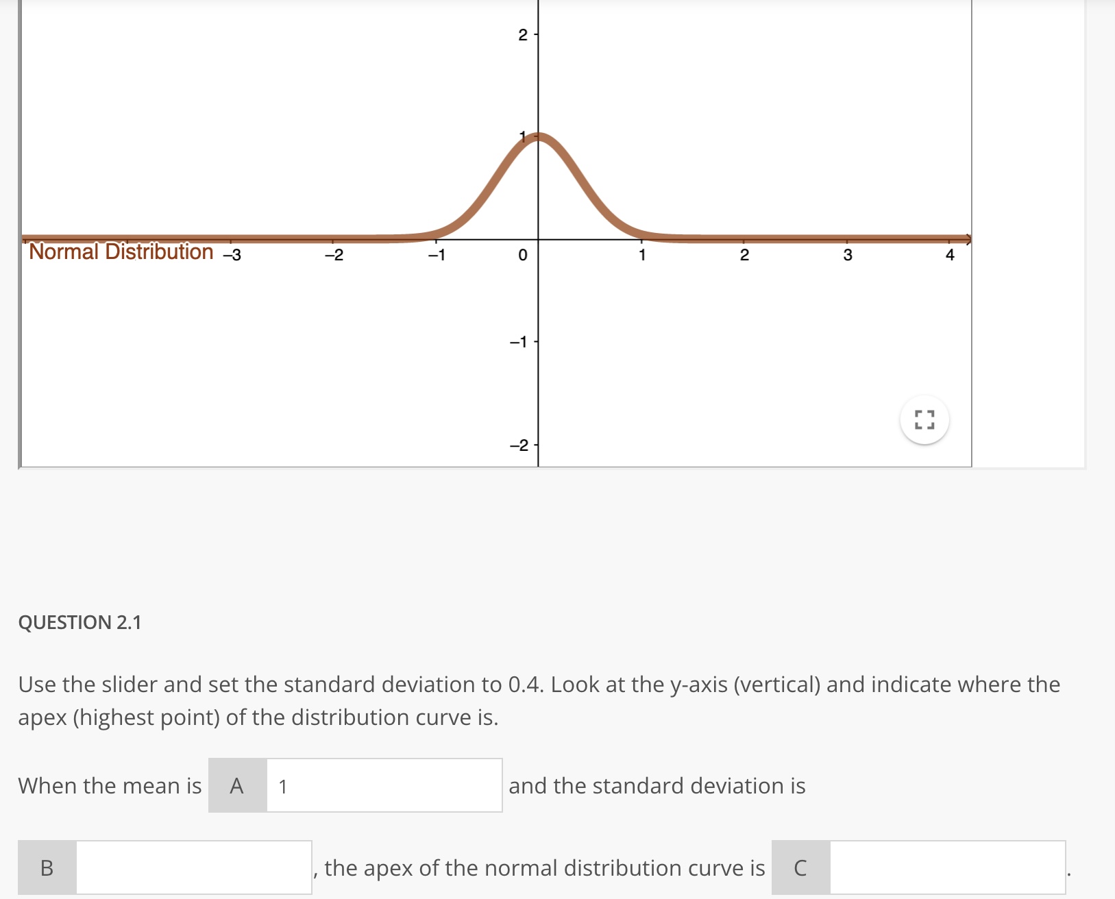  Normal Distribution a QUESTION 2.1 Use the slider and set the