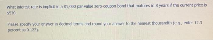  What interest rate is implicit in a $1,000 par value zero-coupon