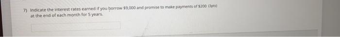  7) Indicate the interest rates earned if you borrow $9,000 and