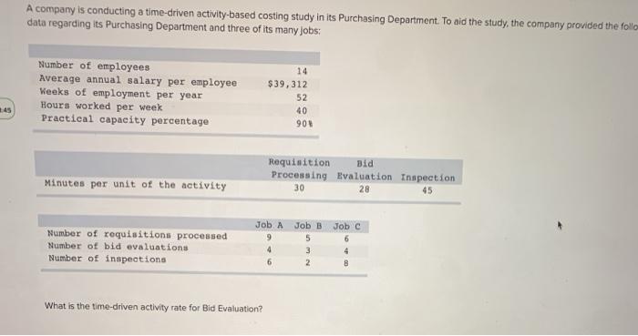 A company is conducting a time-driven activity-based costing study in its