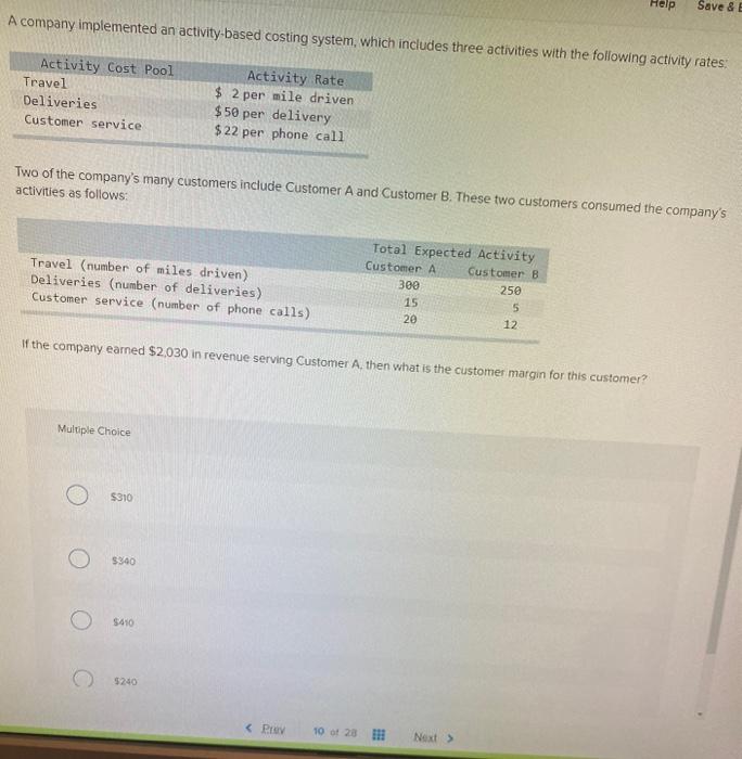  Help Save & E A company implemented an activity-based costing system,