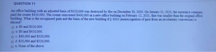 QUESTION 11 An office building with an adjusted basis of $320,000