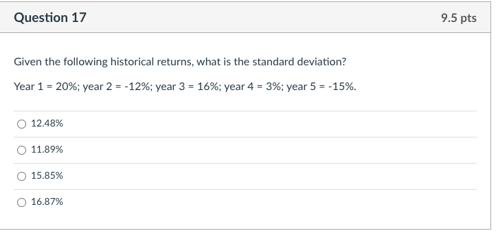  Question 17 9.5 pts Given the following historical returns, what is