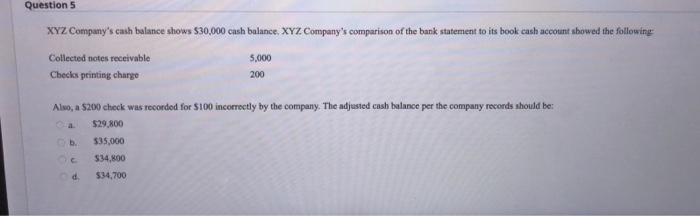  Question 5 XYZ Company's cash balance shows $30,000 cash balance. XYZ
