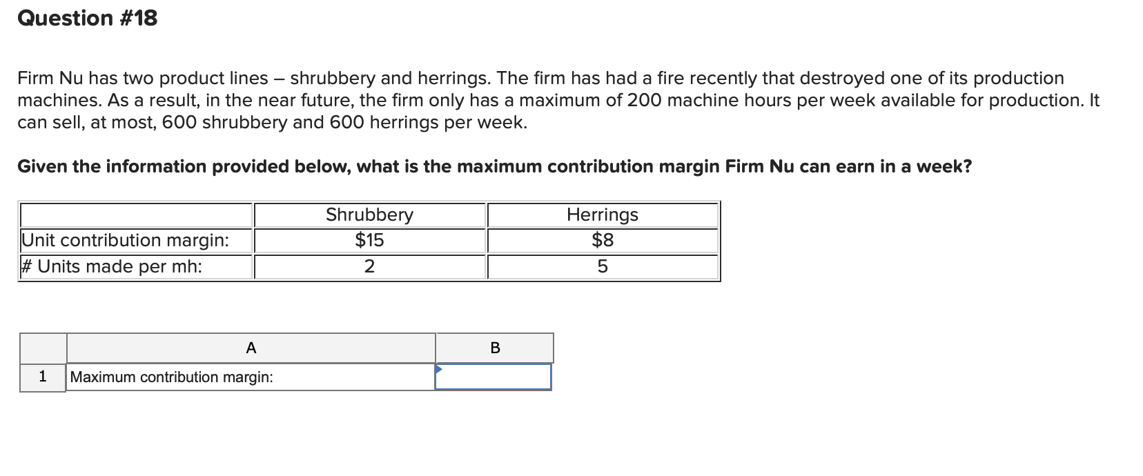 Question #18 Firm Nu has two product lines shrubbery and herrings.