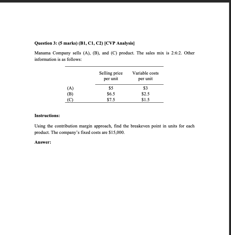  Question 3: (5 marks) (B1, C1, C2) [CVP Analysis] Manama Company