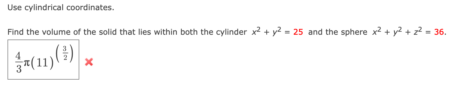  Use cylindrical coordinates. Find the volume of the solid that lies