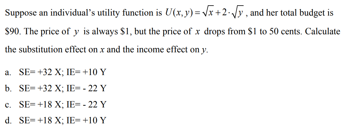 Suppose an individual's utility function is U(x, y) = Vx +2