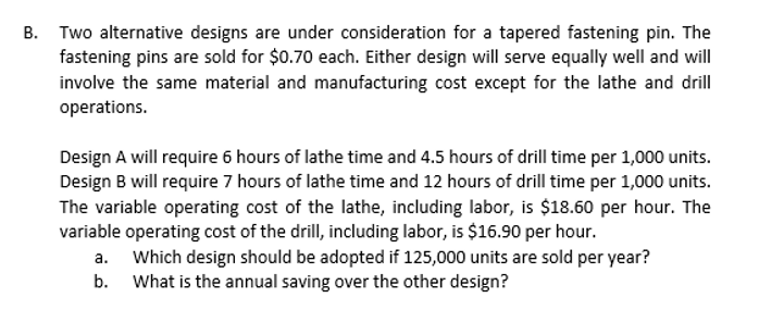 Show your complete solution. B. Two alternative designs are under consideration for