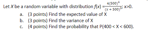  Let X be a random variable with distribution f(x) 4(500)+ (x