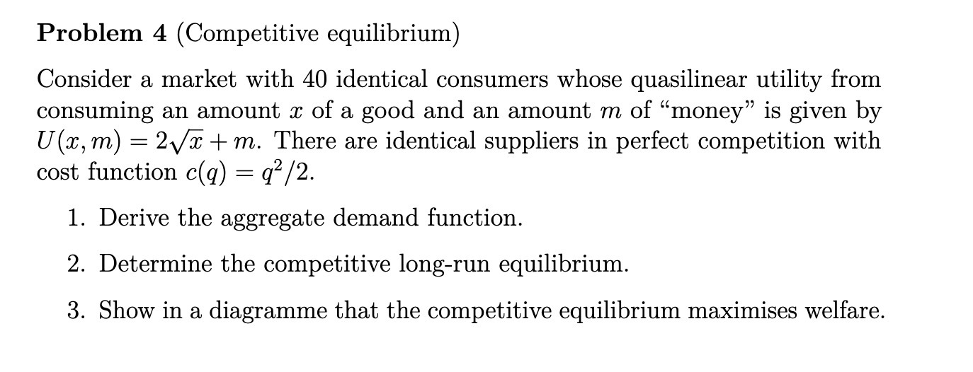 Problem 4 (Competitive equilibrium) Consider a market with 40 identical consumers