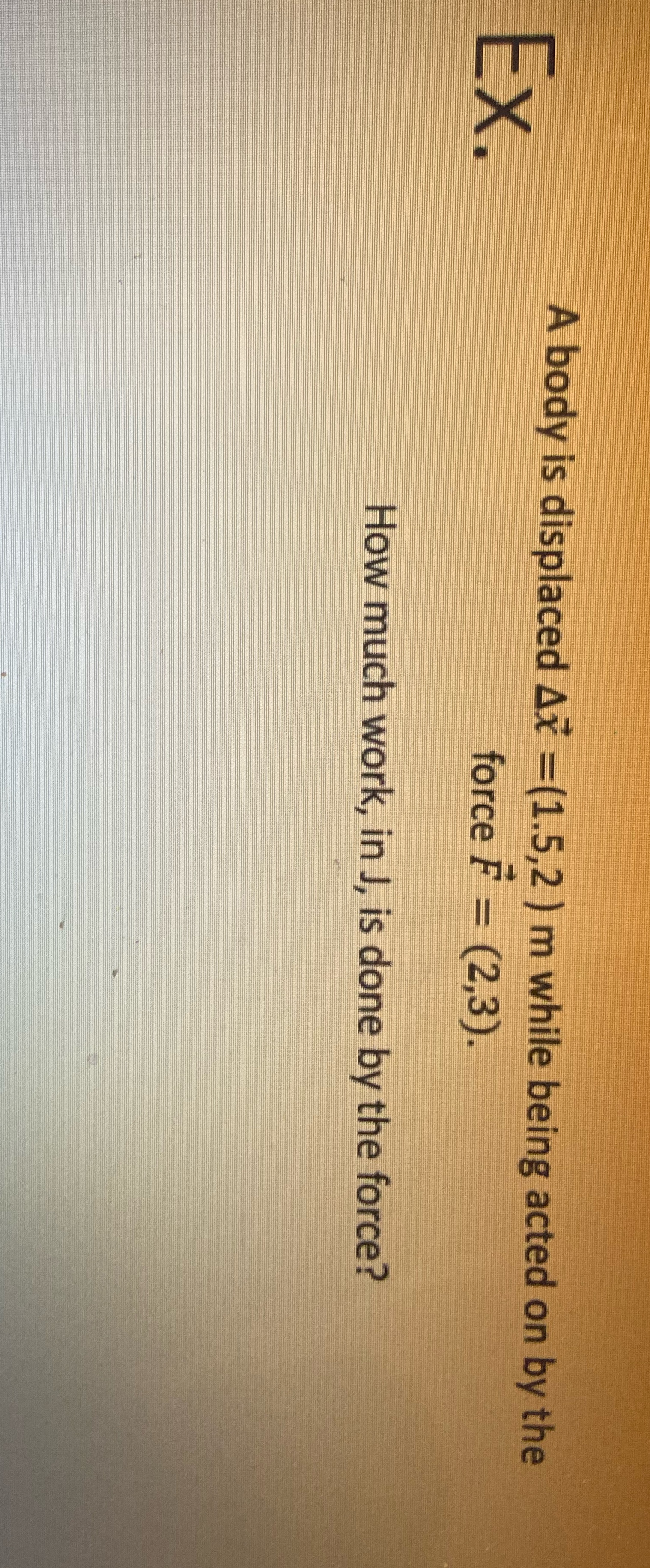 Please solve this A body is displaced Ax =(1.5,2 ) m while