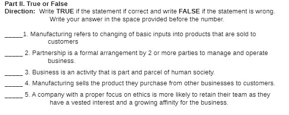  Part II. True or False Direction: Write TRUE if the statement