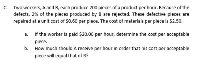 Show your complete solution C. Two workers, A and B, each produce