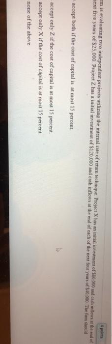  4 points am is evaluating two independent projects utilizing the internal