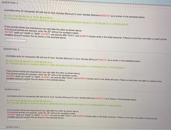 examplos below. Ex)Dr 13120 55,000.00 Or 10100 $5,000.00 or Dr 11100 $21.450.00