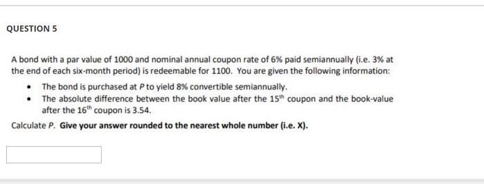  QUESTION 5 A bond with a par value of 1000 and