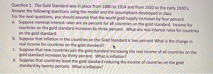  urgent need help Question 1. The Gold Standard was in place