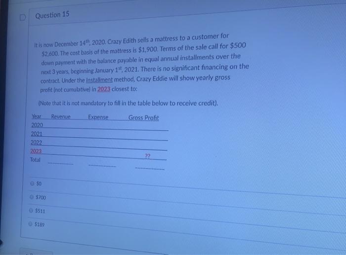  D Question 15 It is now December 14, 2020. Crazy Edith