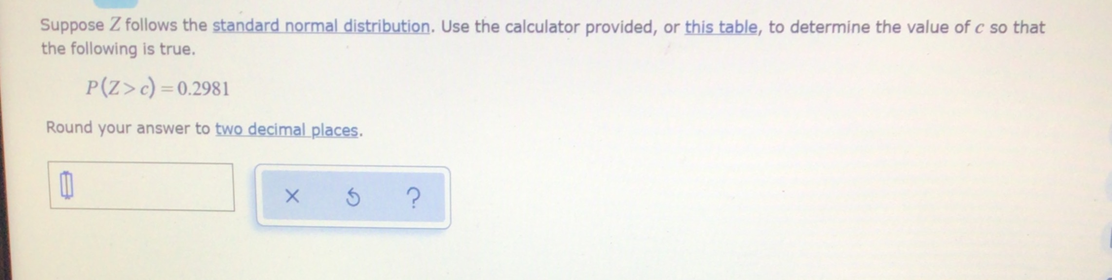 Random variables Suppose Z follows the standard normal distribution. Use the calculator