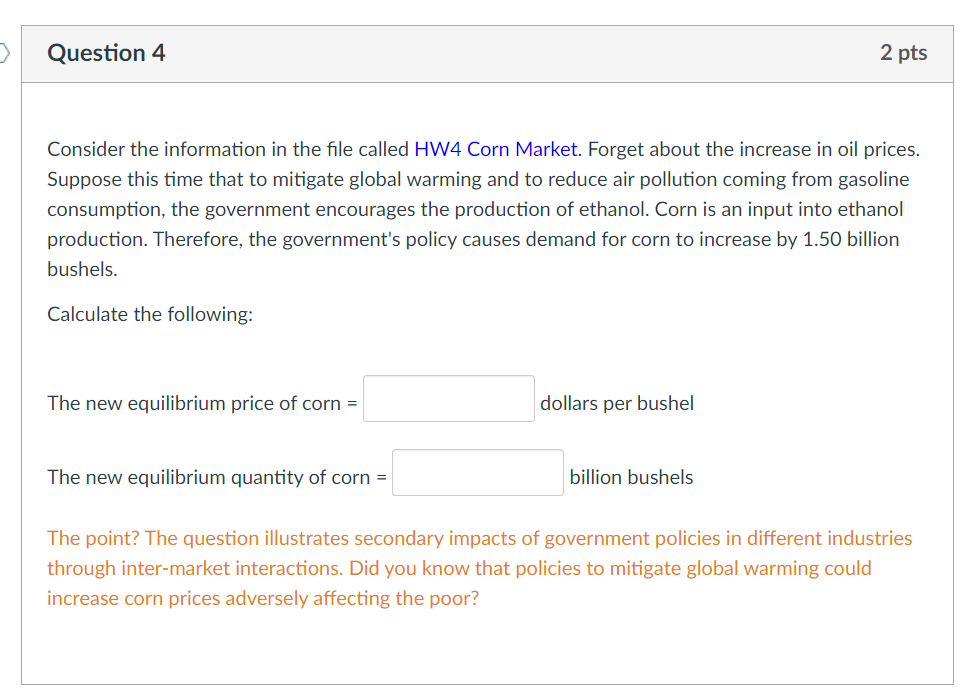 HW4 Corn Market. Currently: Equilibrium price = dollars per bushel Equilibrium quantity