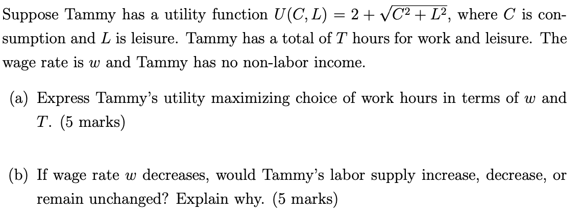 Suppose Tammy has a utility function U (C, L) = 2
