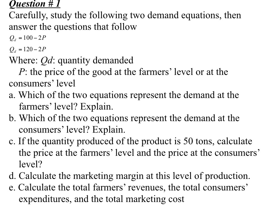 Question # 1 Carefully, study the following two demand equations, then