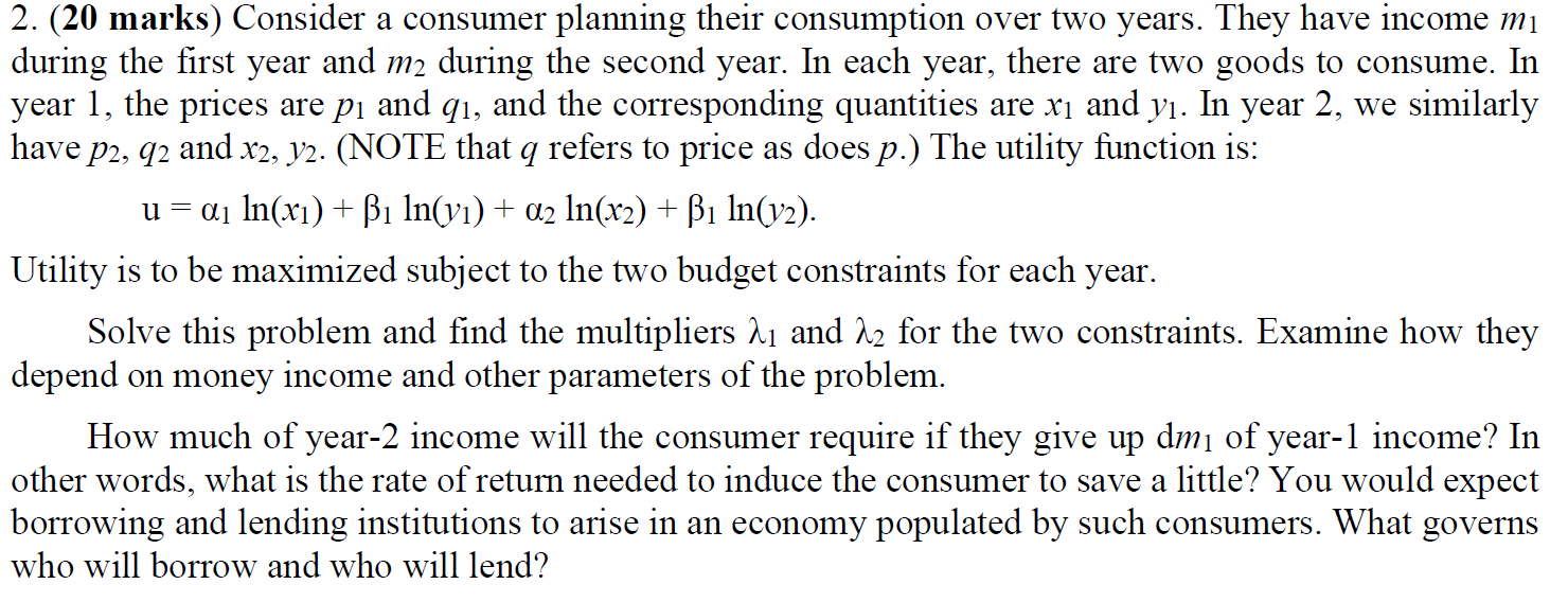 please help me on this 2. (20 marks) Consider a consumer planning