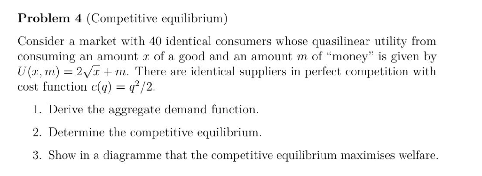  Problem 4 (Competitive equilibrium) Consider a market with 40 identical consumers