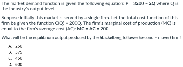  The market demand function is given the following equation: P =