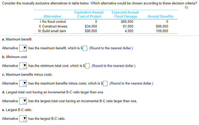 Consider the mutually exclusive alternatives in table below. Which alternative would be