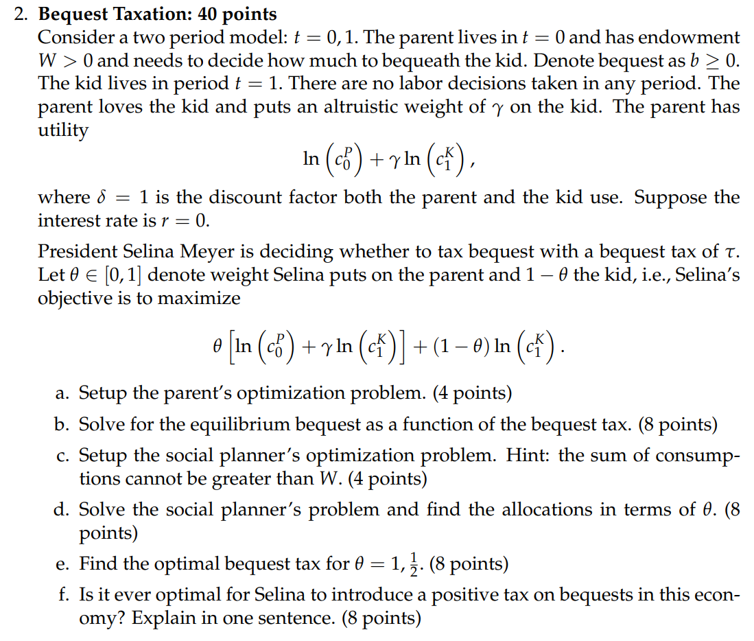  2. Bequest Taxation: 40 points Consider a two period model: t