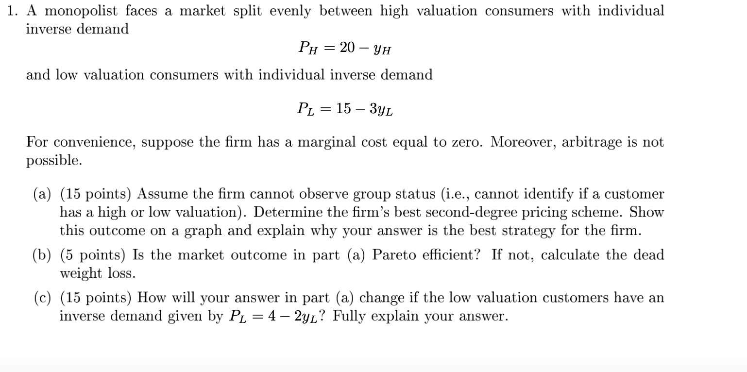 1. A monopolist faces a market split evenly between high valuation