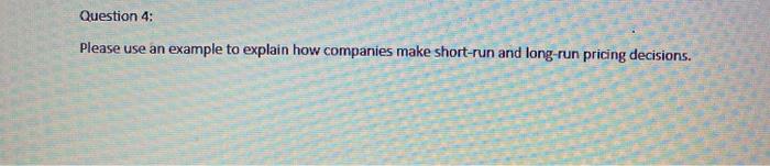 (hiestion 4: Please use an example to explain how companies make short-run